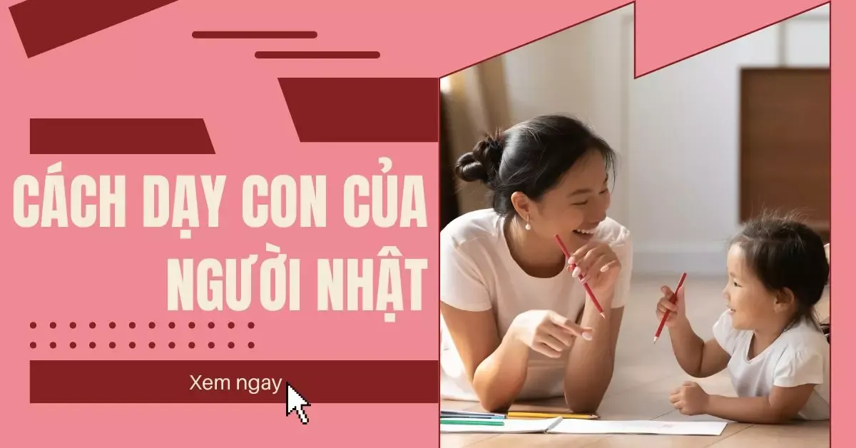 14 cách dạy con của người Nhật cực hay bố mẹ nên bỏ túi