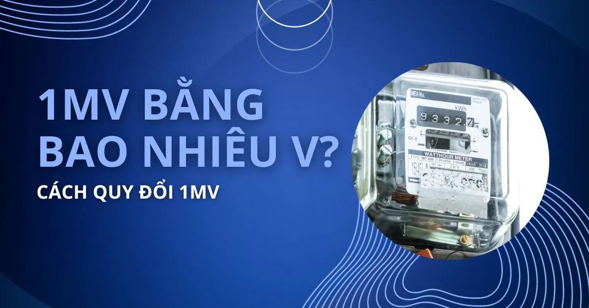 1mv bằng bao nhiêu v? Cách quy đổi 1mv