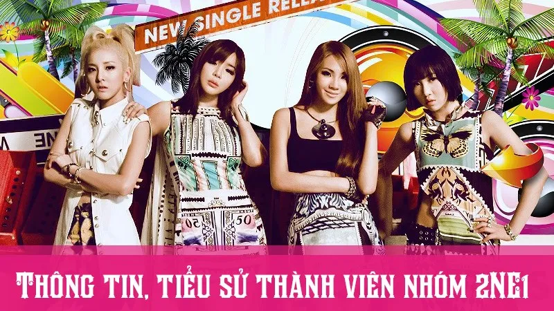 2NE1 profile tiếng Việt | Thông tin, tiểu sử, các thành viên 2NE1