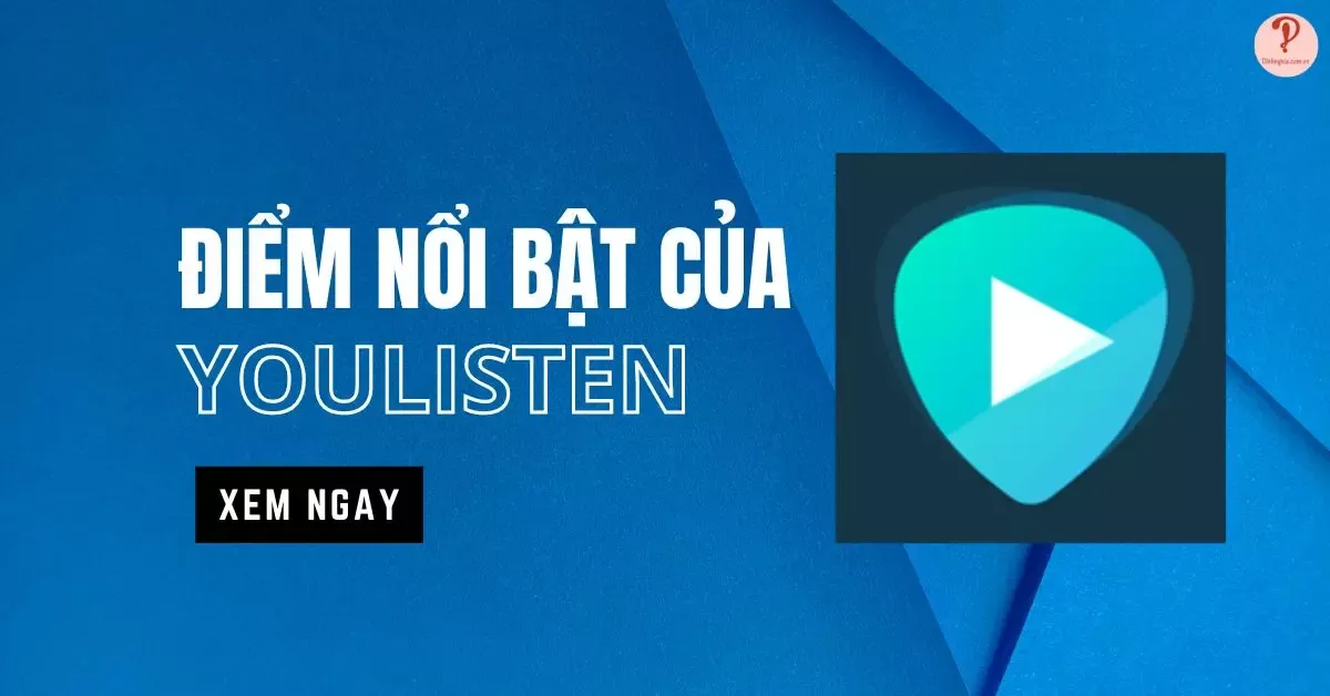 4 điểm nổi bật của ứng dụng YouListen mà bạn nên biết