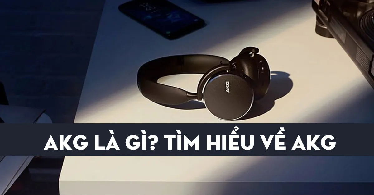 AKG là gì? Tìm hiểu về công ty Công nghệ âm thanh của AKG