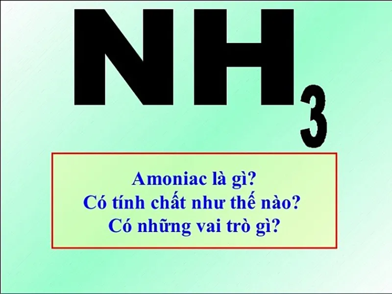 Amoniac là chất gì? Cấu tạo phân tử, Điều chế và Ứng dụng của amoniac