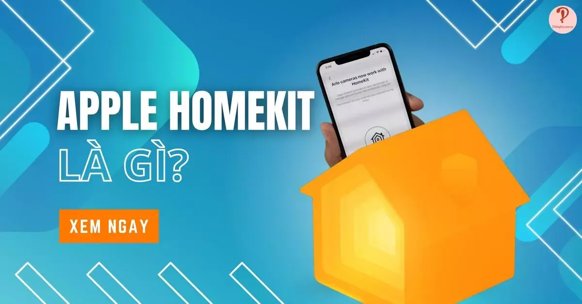 Apple HomeKit là gì? Cách thiết lập ngôi nhà thông minh bằng iPhone?