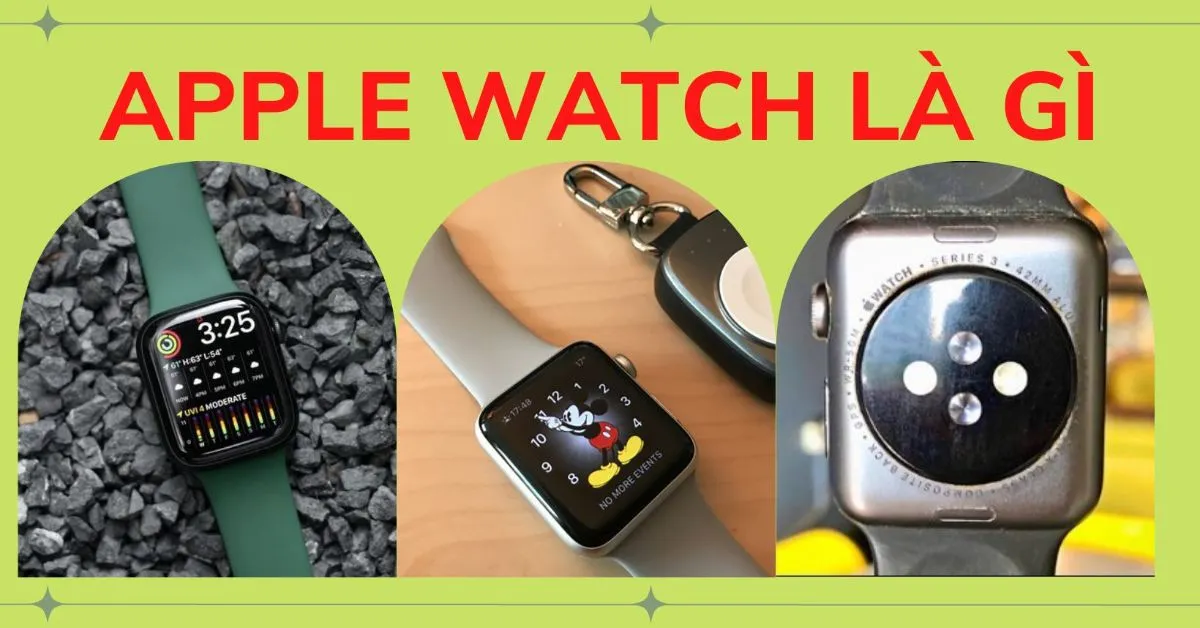 Apple Watch là gì? Các công dụng nổi bật trên “Apple Watch xịn xò” bạn nên biết