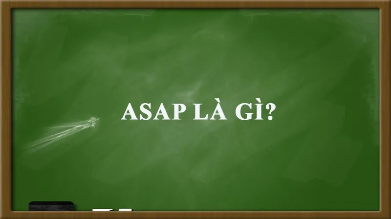 ASAP là gì? Ý nghĩa của ASAP trong từng lĩnh vực đời sống