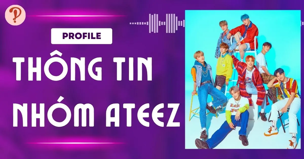 ATEEZ profile | Thông tin, tiểu sử về các thành viên trong nhóm