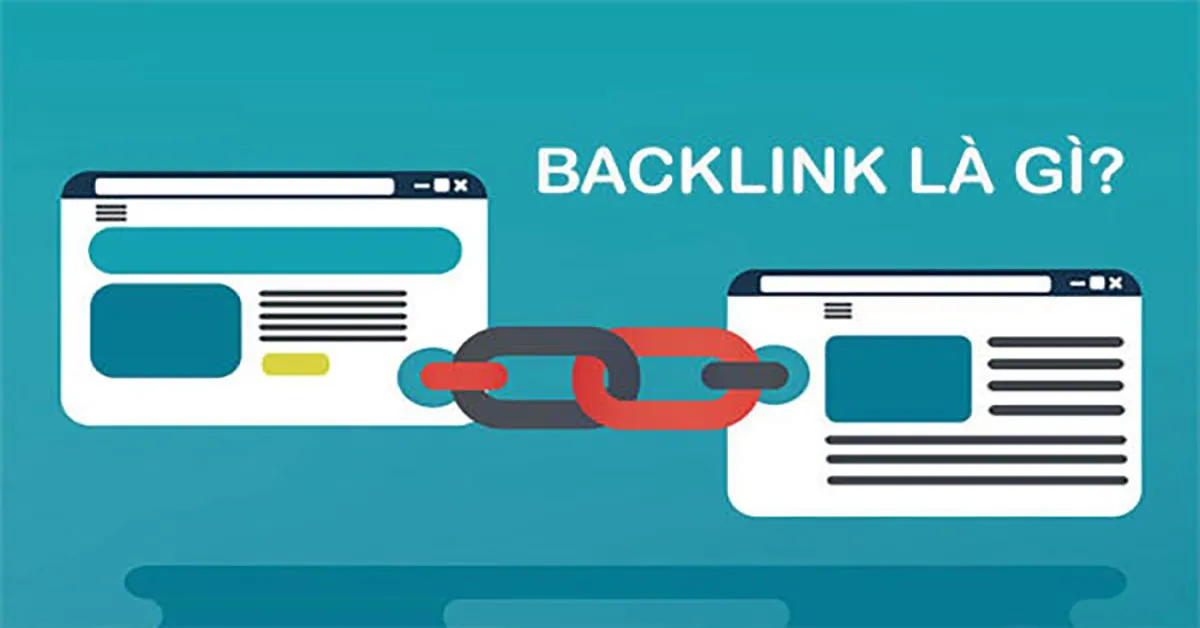 Backlink là gì? Vai trò, cách tạo backlink hiệu quả, bài viết chất lượng