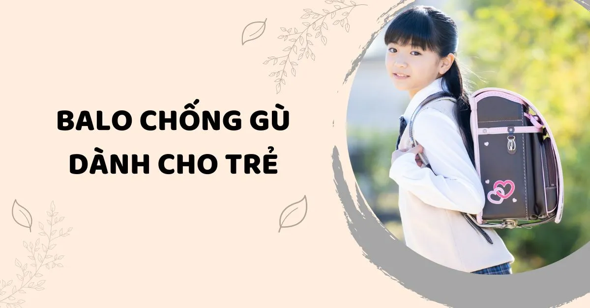 Balo chống gù là gì? Cách phân biệt và chọn lựa đúng sản phẩm chất lượng