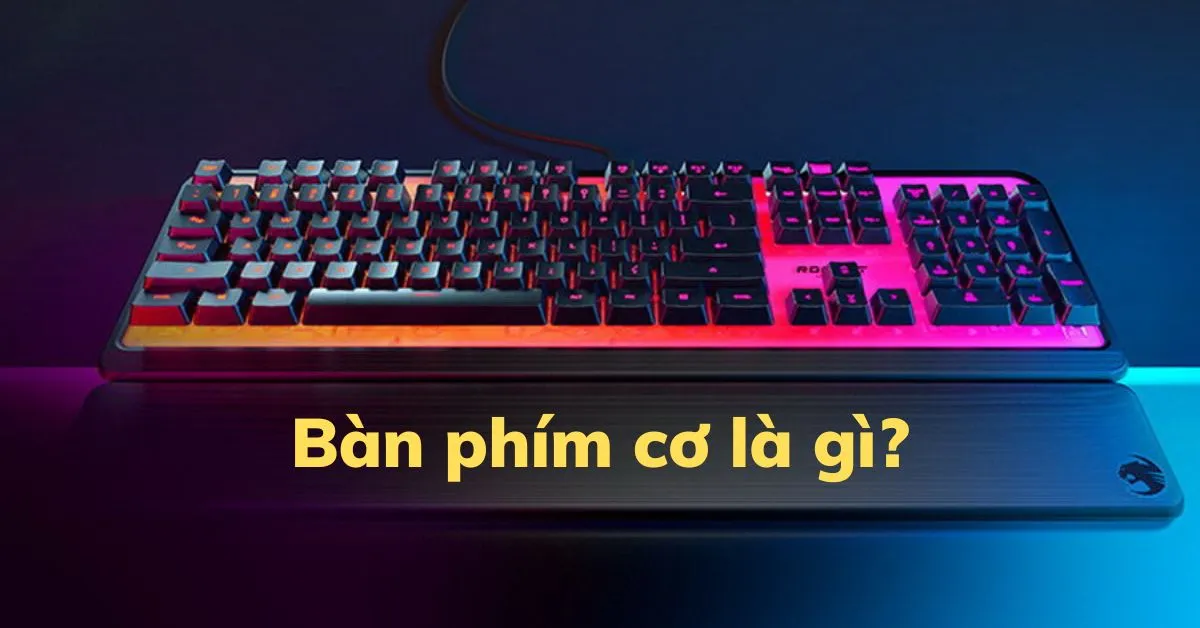 Bàn phím cơ là gì? Phân biệt bàn phím thường và bàn phím cơ?