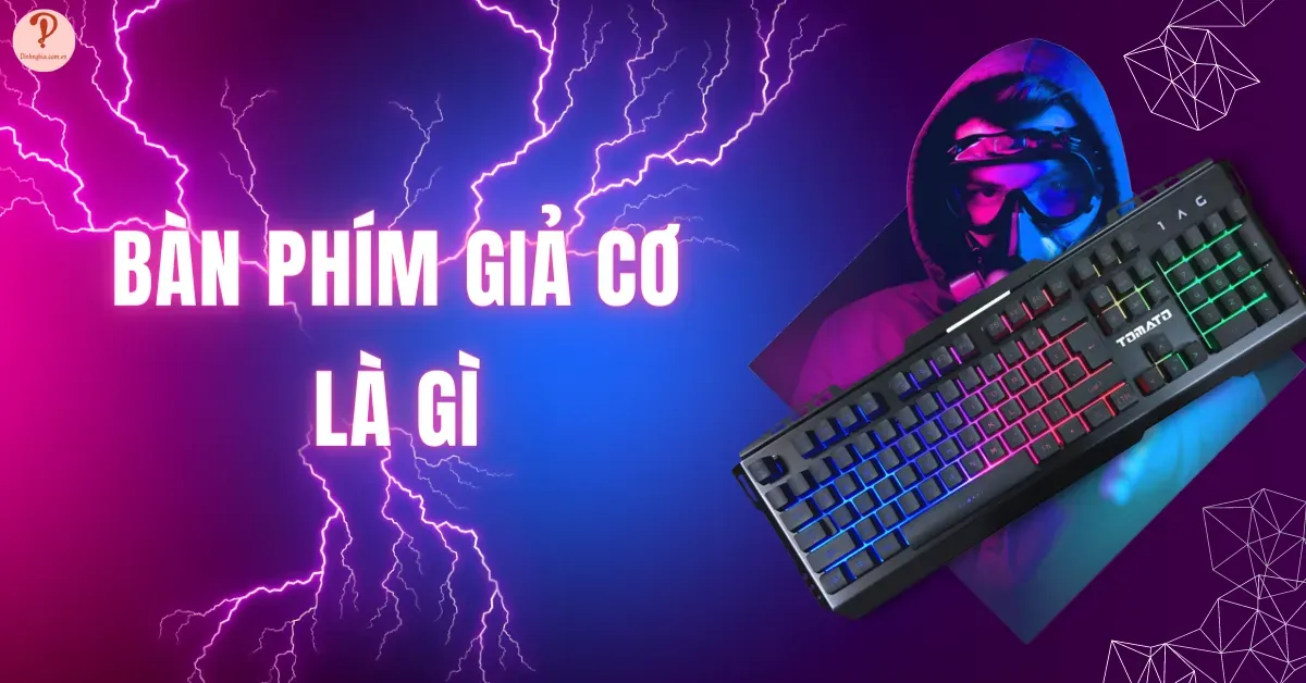 Bàn phím giả cơ là gì? So sánh bàn phím cơ và bàn phím giả cơ?