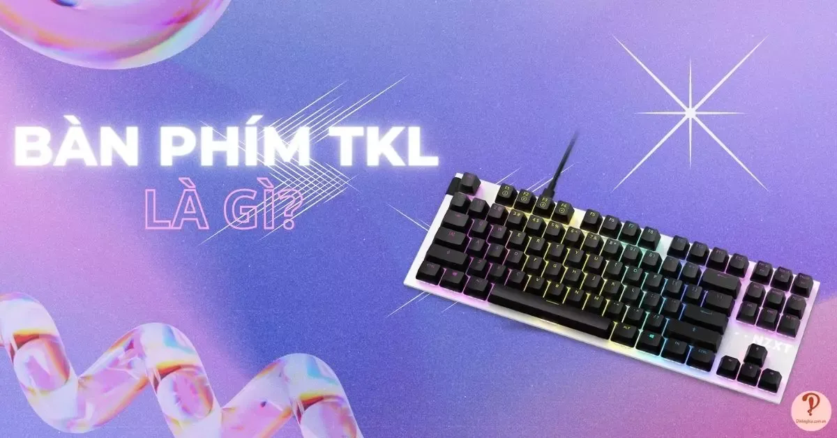 Bàn phím TKL là gì? Có nên sử dụng bàn phím TKL (Tenkeyless)?