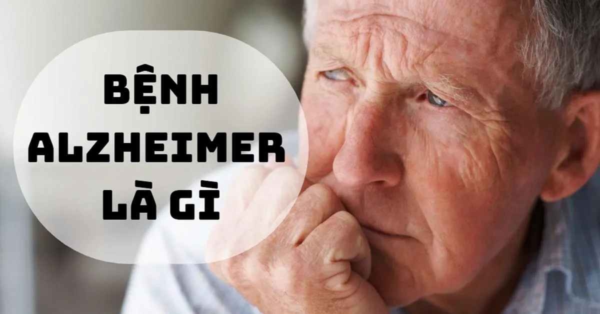 Bệnh Alzheimer là gì? Triệu chứng và nguyên nhân gây bệnh