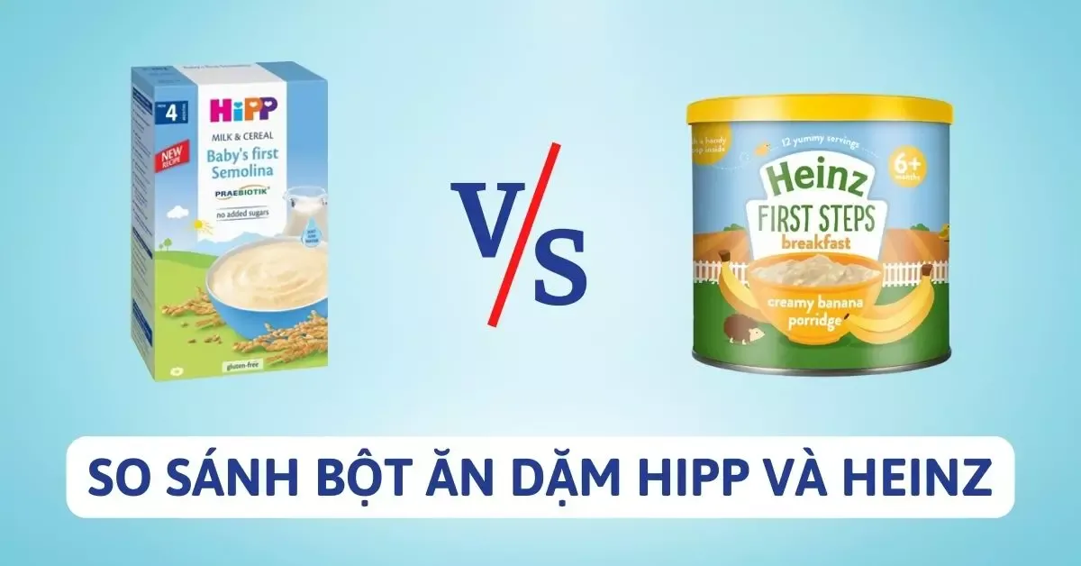 Bột ăn dặm Hipp và Heinz có gì khác nhau? Loại nào tốt hơn?