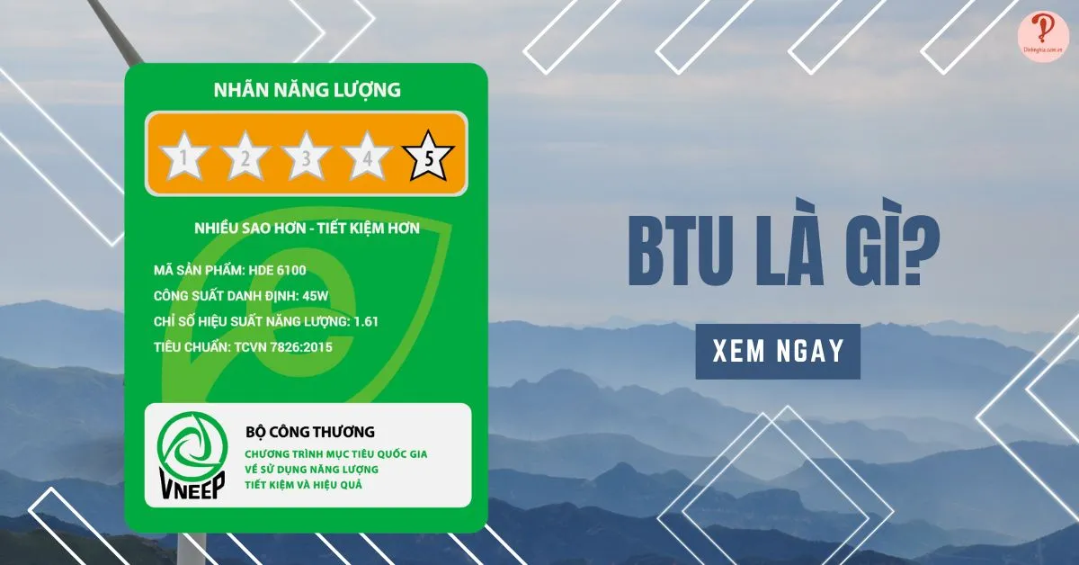 BTU là gì? Chỉ số BTU trên máy lạnh có ý nghĩa gì? Cách tính BTU