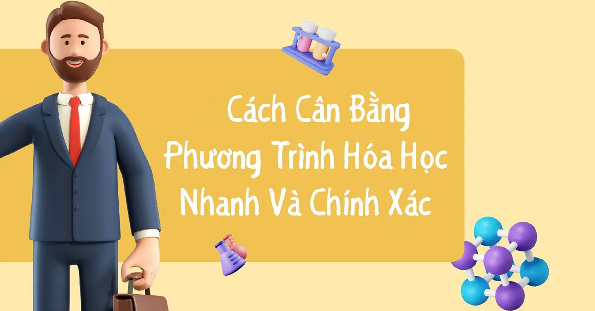 Cân bằng phương trình hóa học: Một số phương pháp và Bài tập điển hình