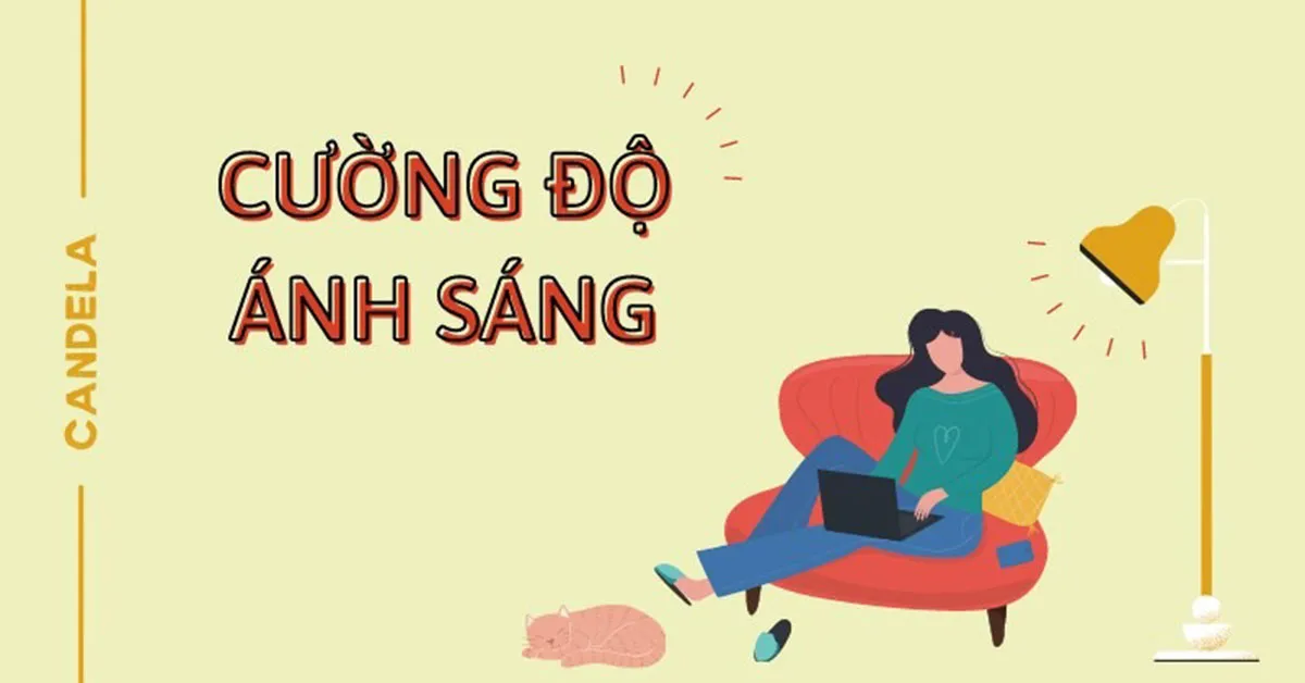 Candela là gì? Cách đo, công thức tính cường độ ánh sáng chính xác nhất