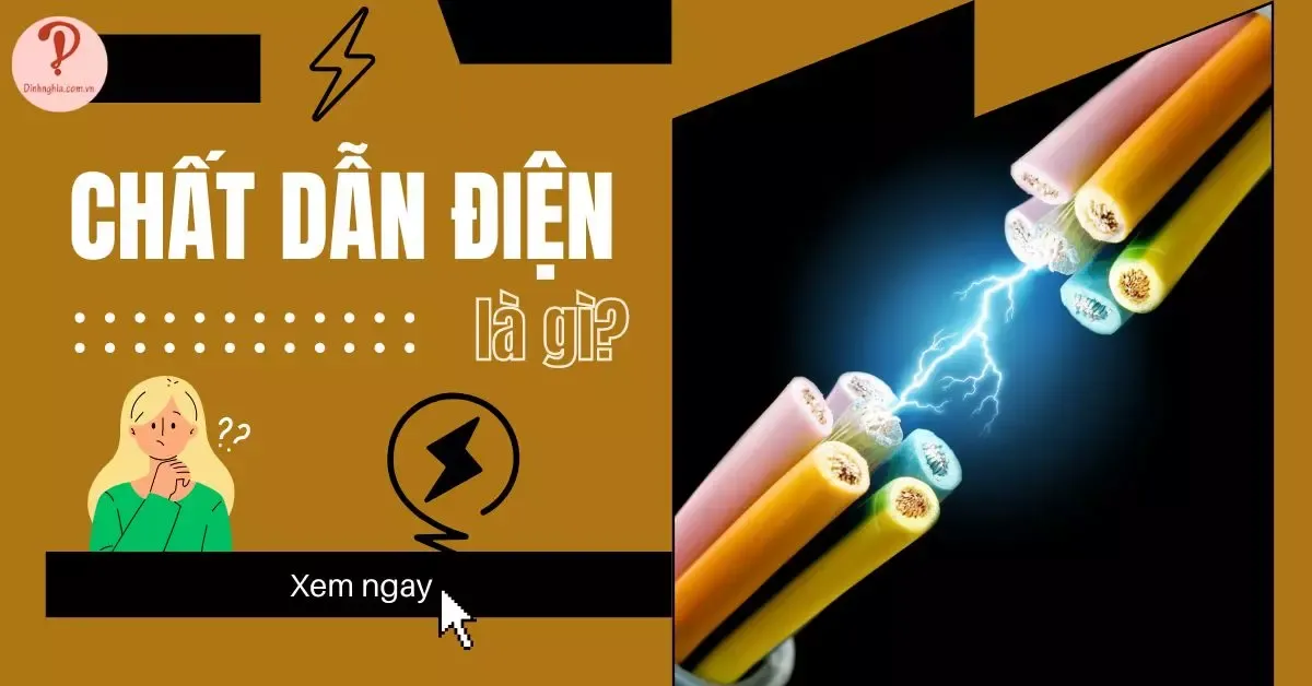 Chất dẫn điện là gì? Chất cách điện là gì? Phân loại và ứng dụng