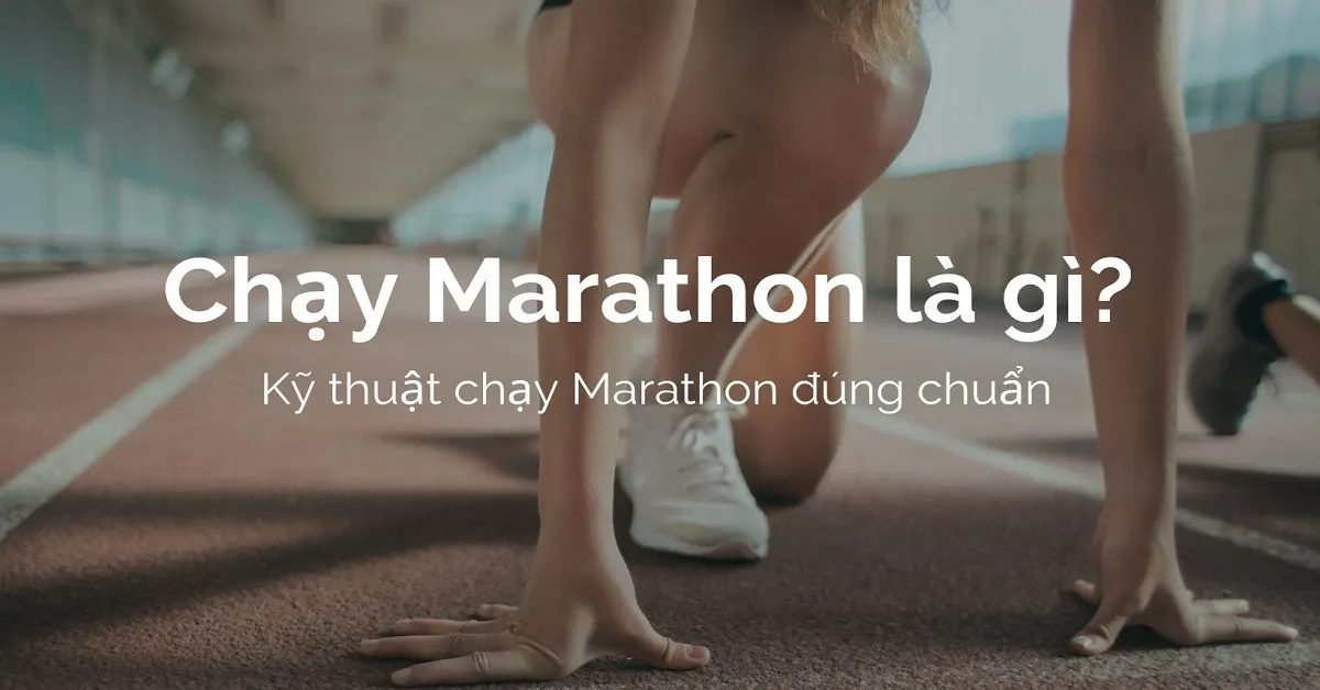 Chạy Marathon là gì? Nguồn gốc và Kỹ thuật chạy Marathon đúng chuẩn