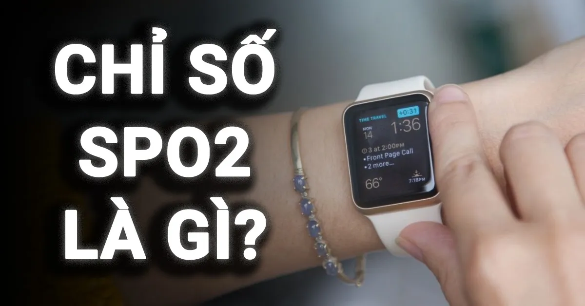 Chỉ số SpO2 là gì? Hướng dẫn đo SpO2 trên smartwatch