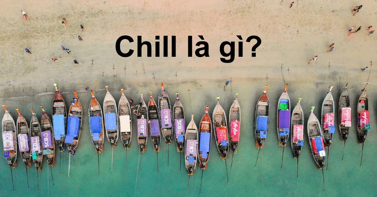 Chill là gì? Trào lưu “Chill” mà giới trẻ quan tâm hiện nay