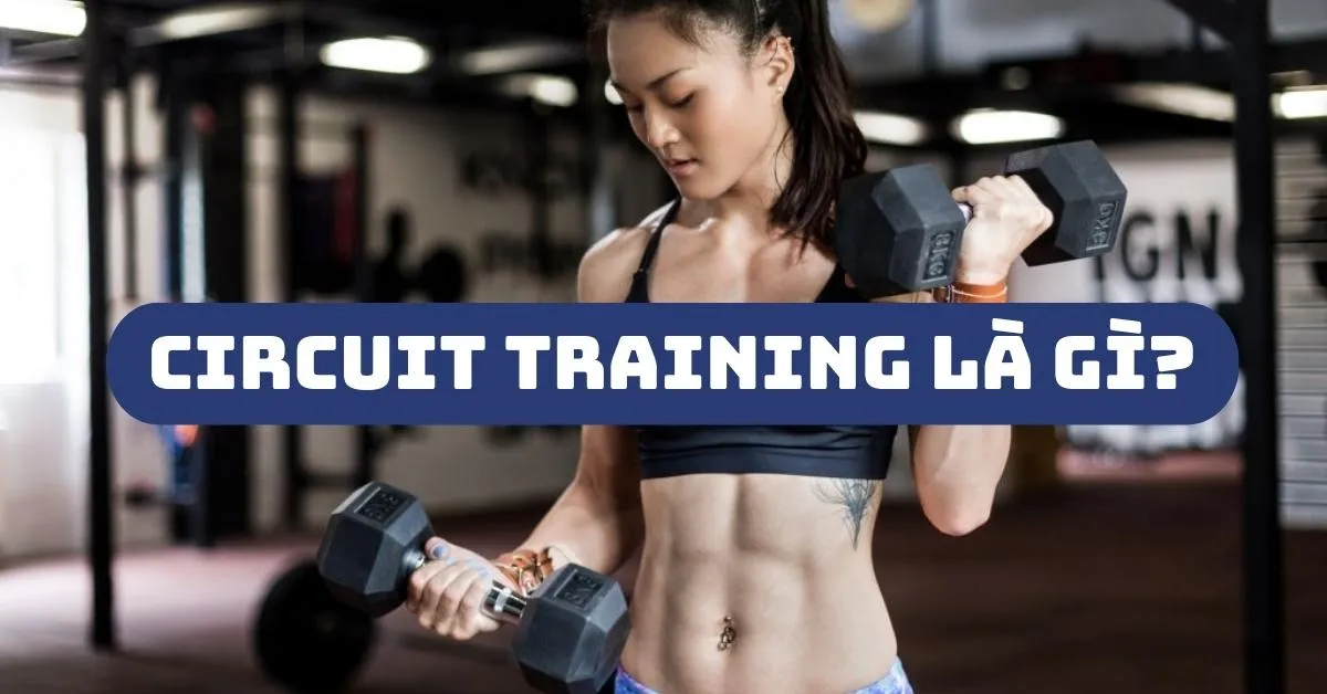 Circuit training là gì? Ưu, nhược điểm và cách tập Circuit training