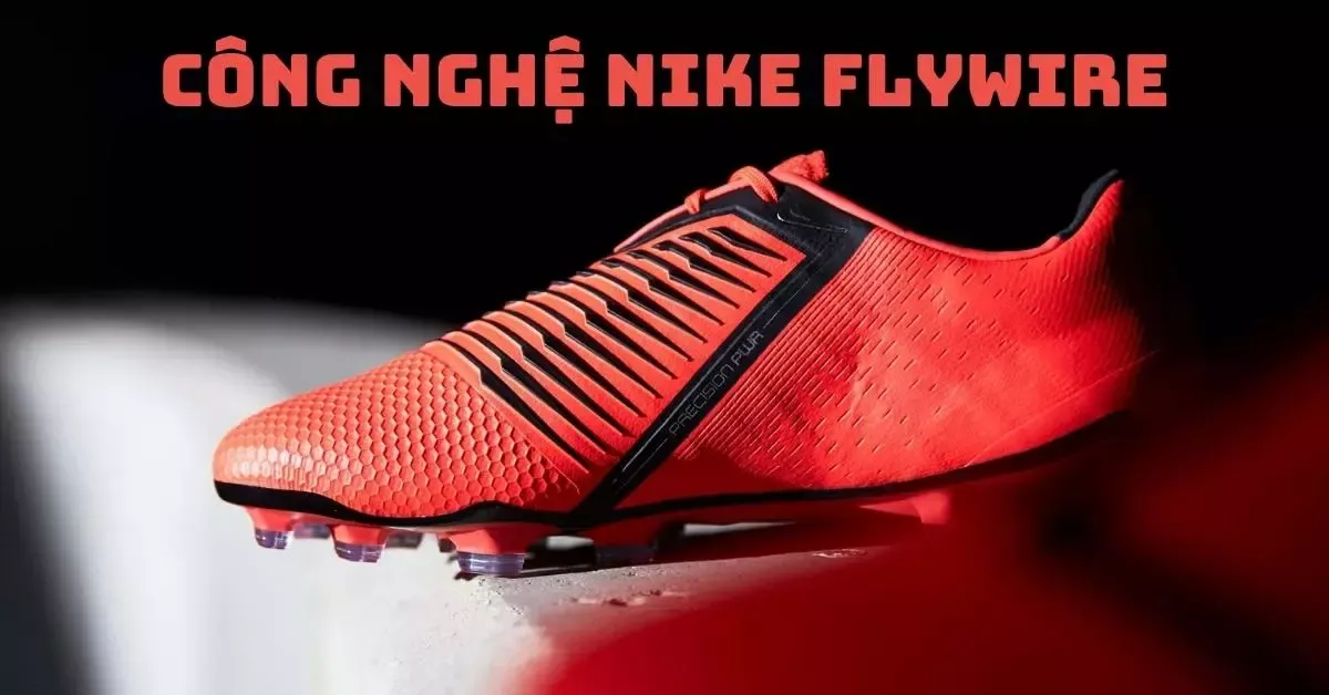 Công nghệ Nike Flywire là gì? Tìm hiểu về Nike Flywire tại đây!