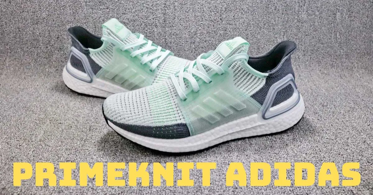 Công nghệ Primeknit Adidas là gì? Các dòng sản phẩm nổi bật