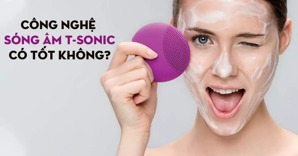 Công nghệ sóng âm T-Sonic là gì? Có tốt cho da không?