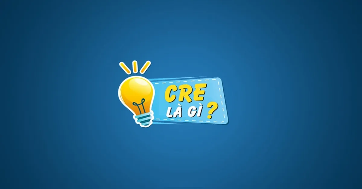 Cre là gì? Từ viết tắt, nghĩa của Cre trên Facebook và các lĩnh vực khác