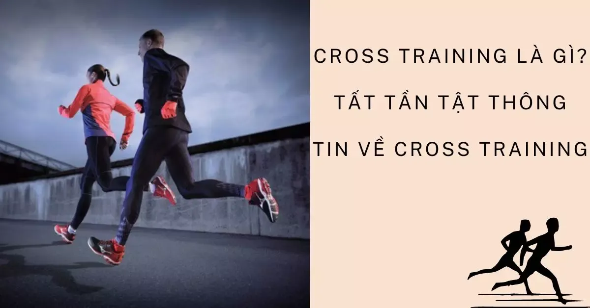 Cross Training là gì? Tất tần tật thông tin về Cross Training