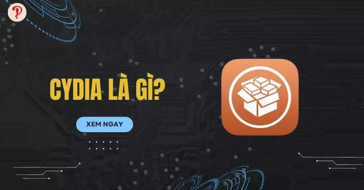 Cydia là gì? Hướng dẫn A-Z về Cydia trên Iphone