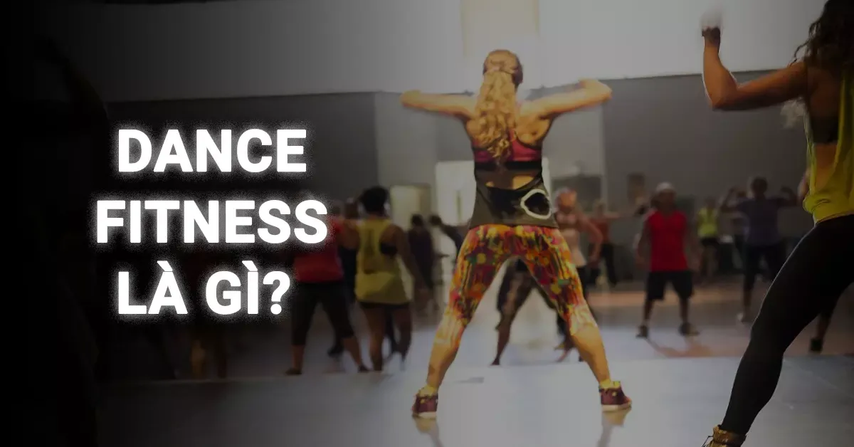 Dance fitness là gì? Lợi ích và bài tập dance fitness phổ biến