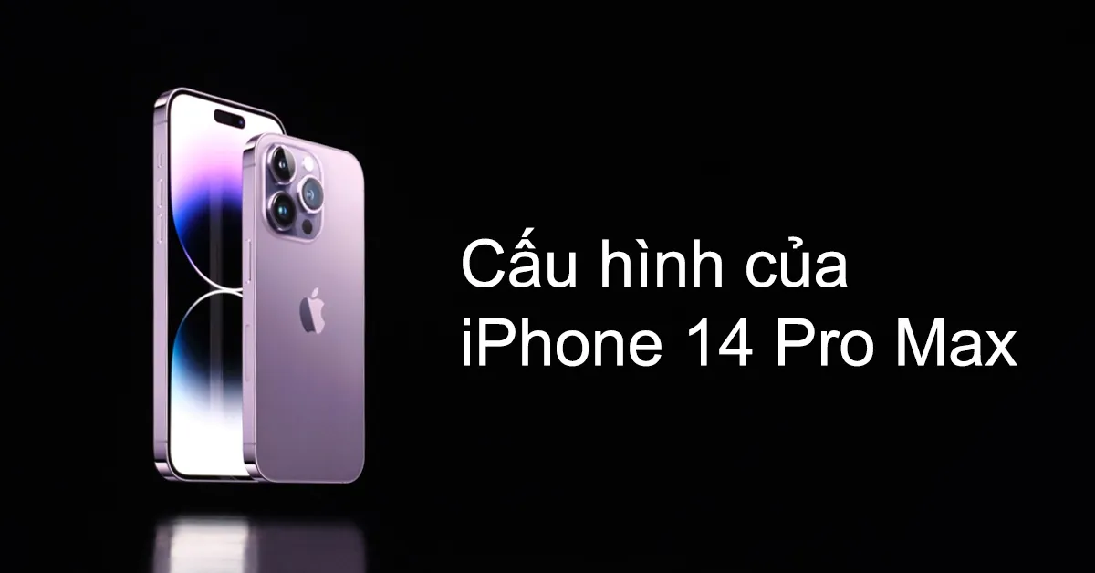 Đánh giá chi tiết cấu hình iPhone 14 Pro Max, có nên mua không?