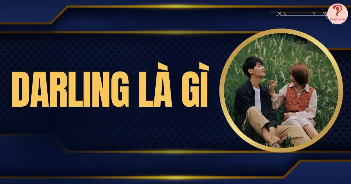 Darling là gì? Cách gọi “Darling” khiến người yêu tan chảy