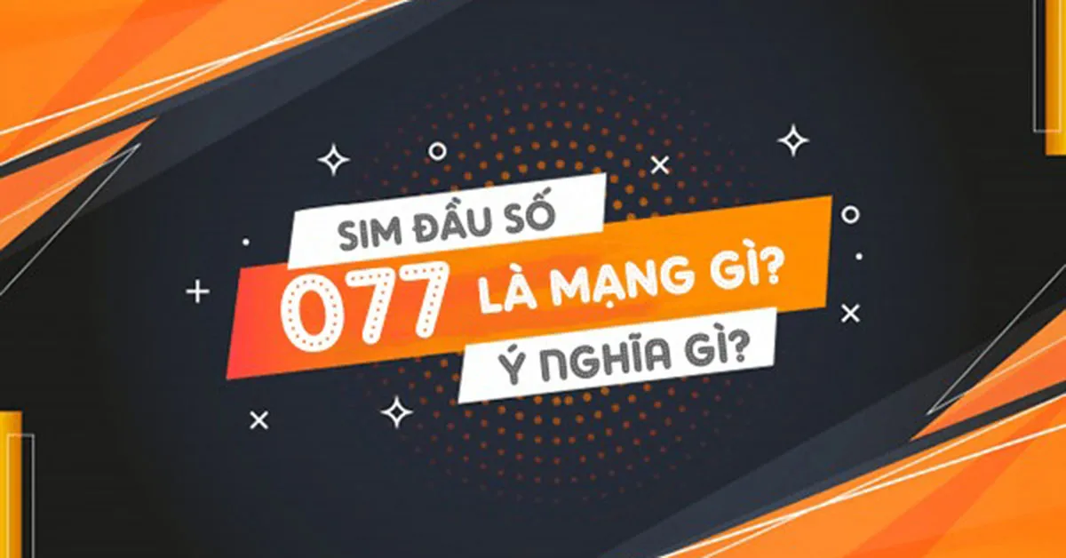 Đầu số 077 là mạng gì? Từ A đến Z thông tin về đầu số 077