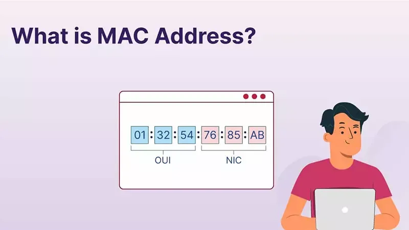 Địa chỉ MAC là gì? Sự khác biệt giữa địa chỉ MAC và địa chỉ IP