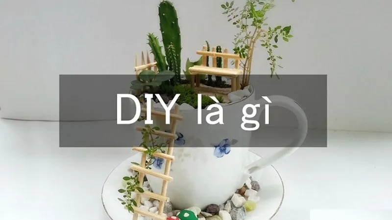 DIY là gì? Ý nghĩa và cách phân biệt sản phẩm DIY, Handmade, Homemade