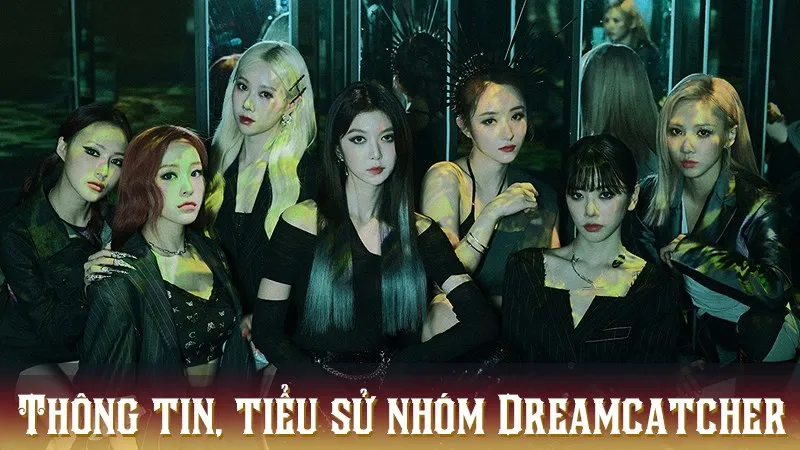 Dreamcatcher profile tiếng Việt | Thông tin, tiểu sử về các thành viên