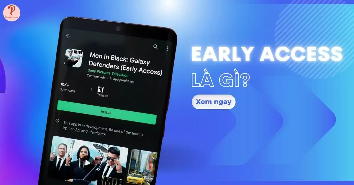 Early Access là gì? Lợi ích và hạn chế của Early Access