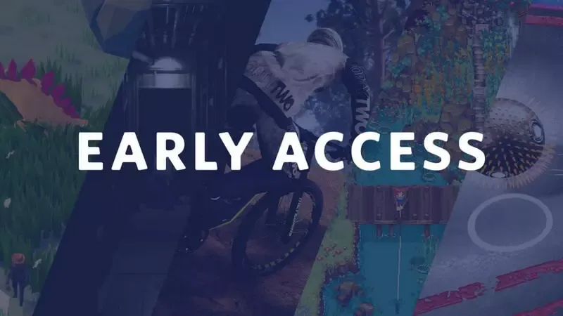 Early Access là gì? Lợi ích và hạn chế của Early Access