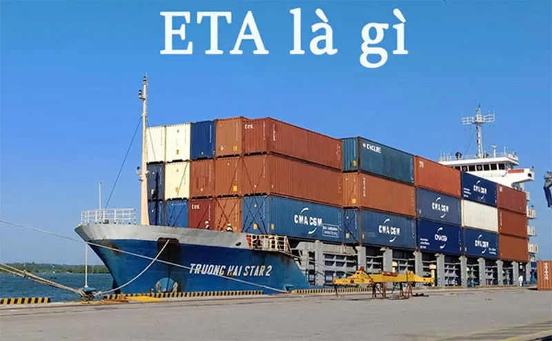 ETA, ETD là gì? Cách phân biệt ETA và ETD trong xuất nhập khẩu