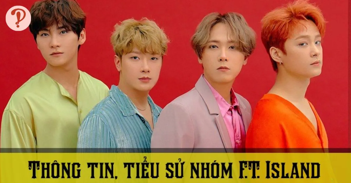 F.T. Island profile tiếng Việt | Thông tin, tiểu sử về các thành viên