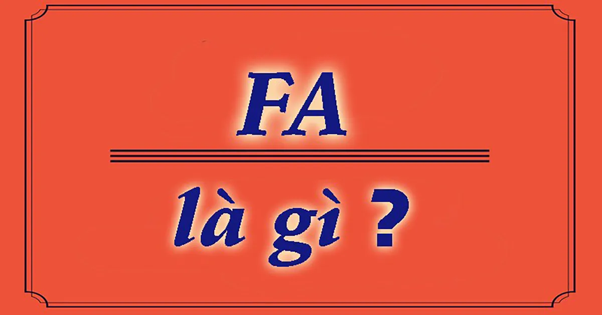 FA là gì? Các dạng FA thường hay gặp trong đời sống