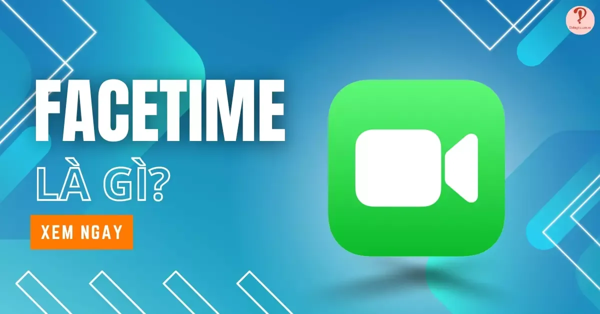 FaceTime là gì? Tốn tiền không? Cách gọi FaceTime trên iPhone?