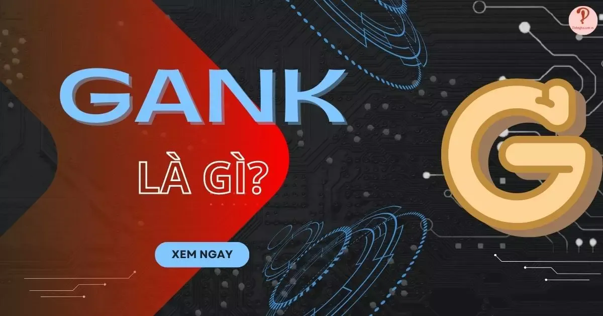 Gank là gì? Khi nào cần đi Gank và cách đi Gank hiệu quả