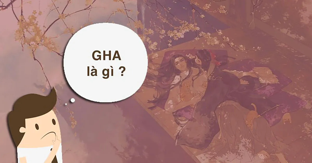 GHA là gì? “Ngôi nhà” chia sẻ mọi tâm tư của tín đồ yêu truyện