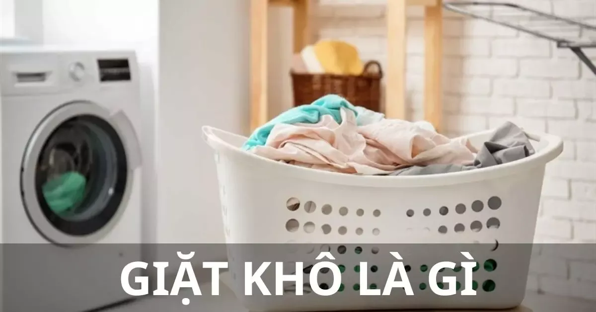 Giặt khô là gì? Khác biệt giữa giặt khô với giặt ướt như thế nào?