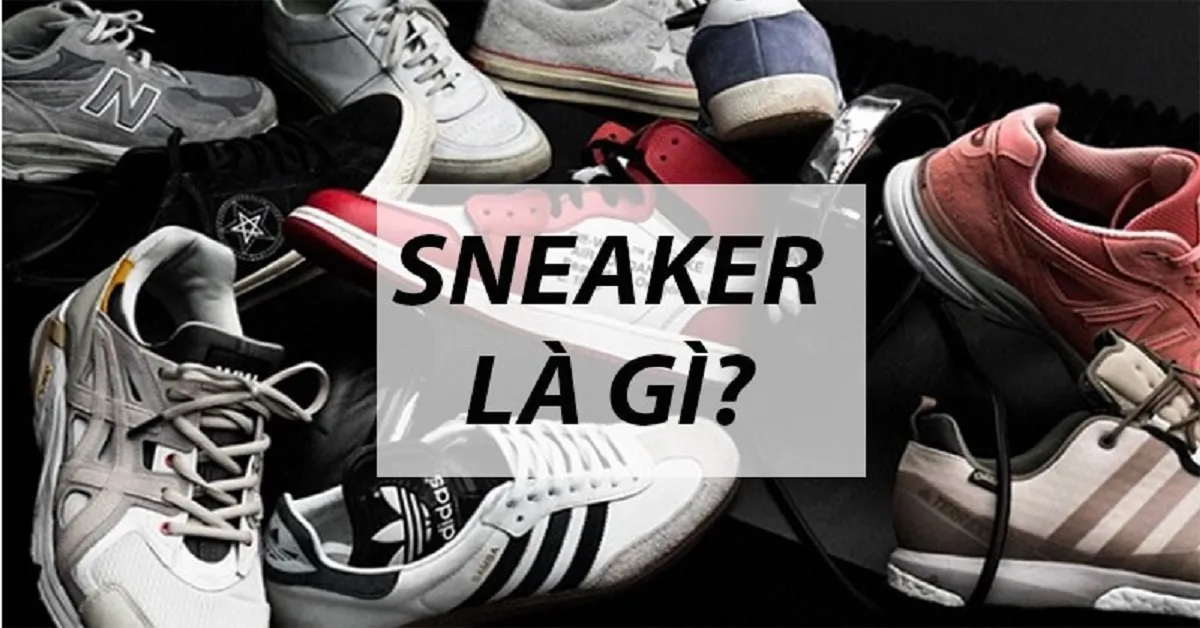 Giày Sneaker là gì? Các thương hiệu giày sneaker đang được ưa chuộng nhất hiện nay