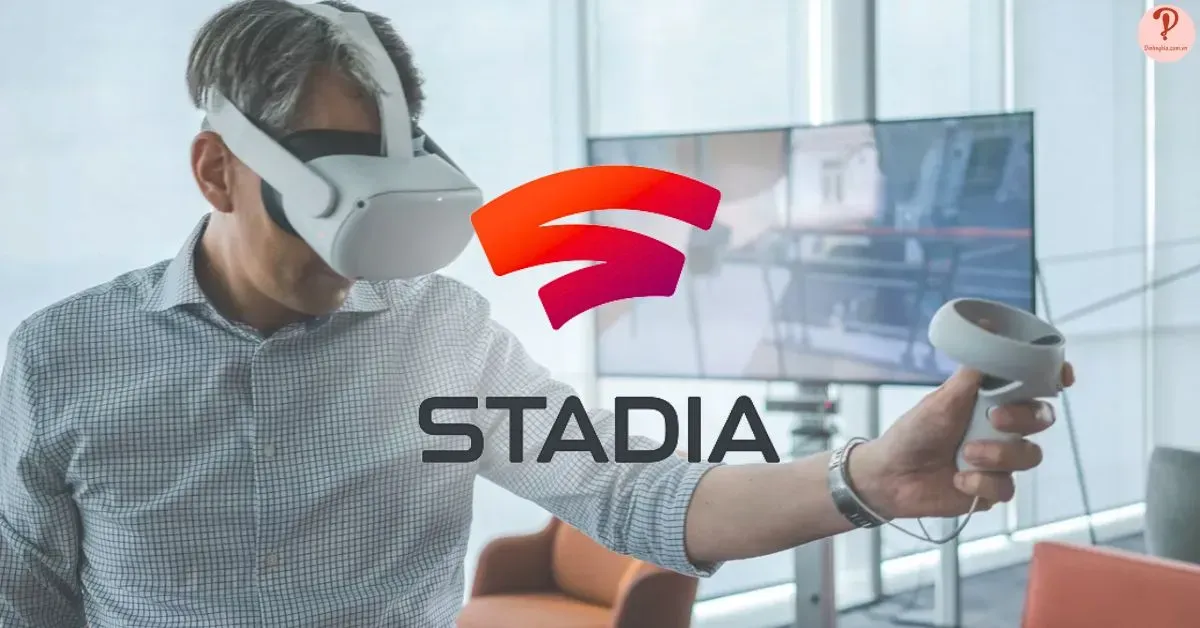 Google Stadia là gì? Tất tần tật các điều cần biết về Google Stadia