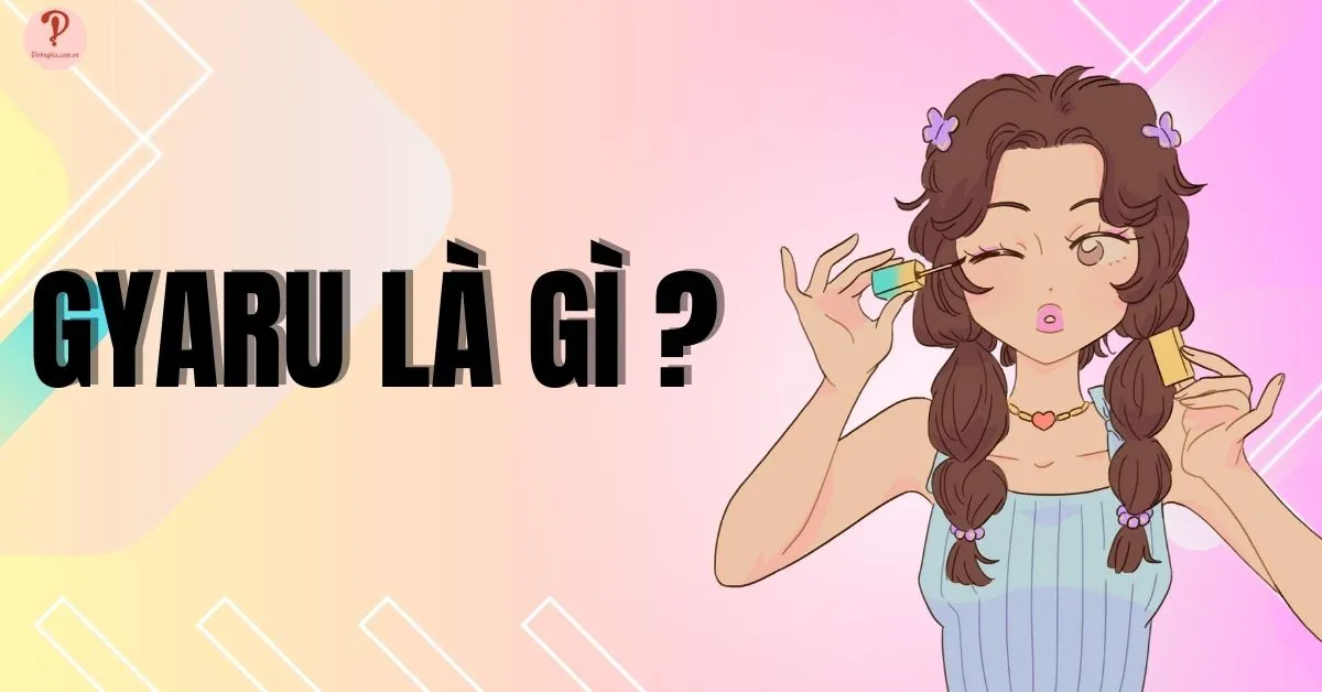 Gyaru là gì? Khám phá phong cách Gyaru của giới trẻ Nhật Bản